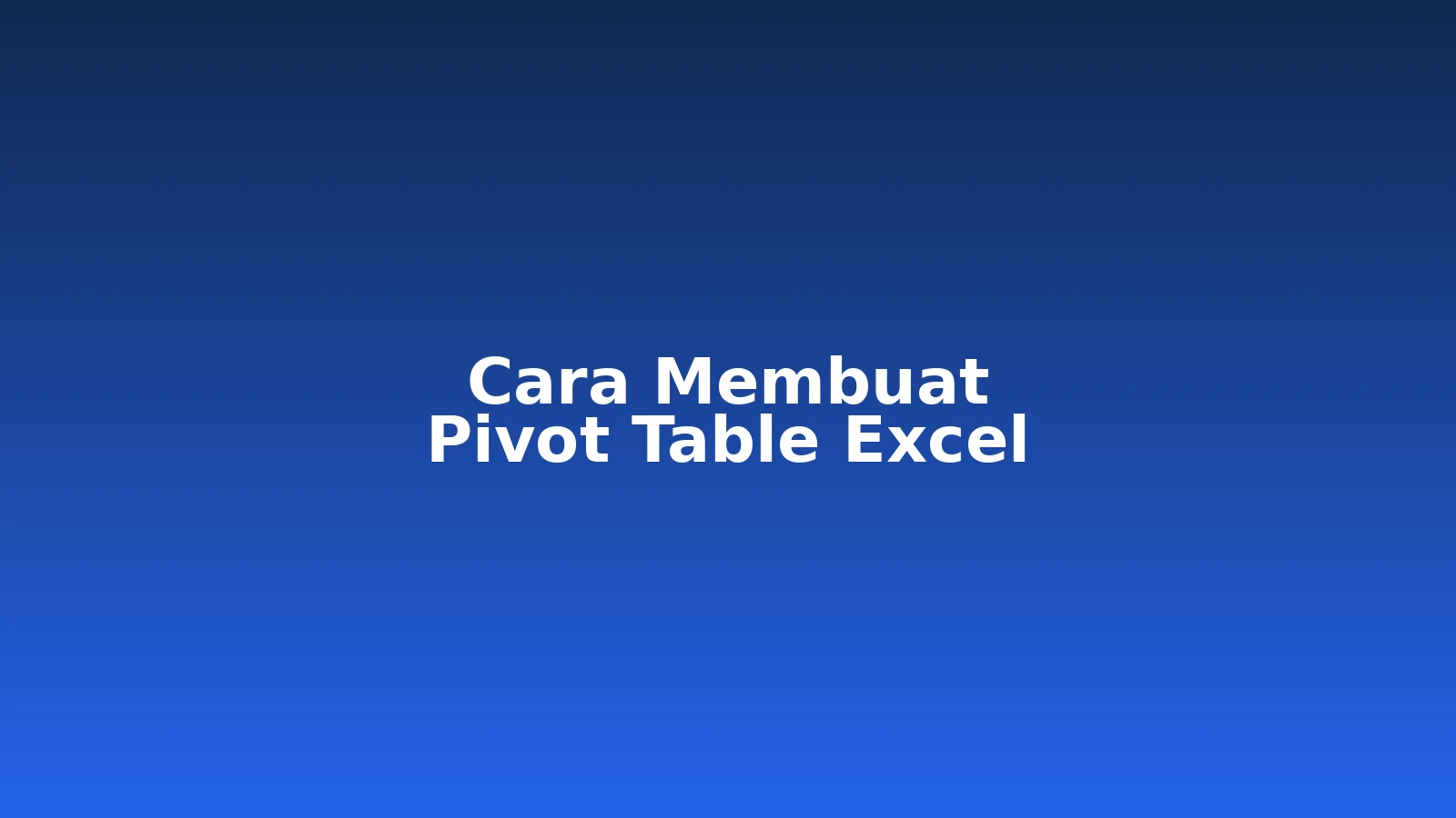 Cara Membuat Pivot Table Excel: Panduan Lengkap untuk Pemula