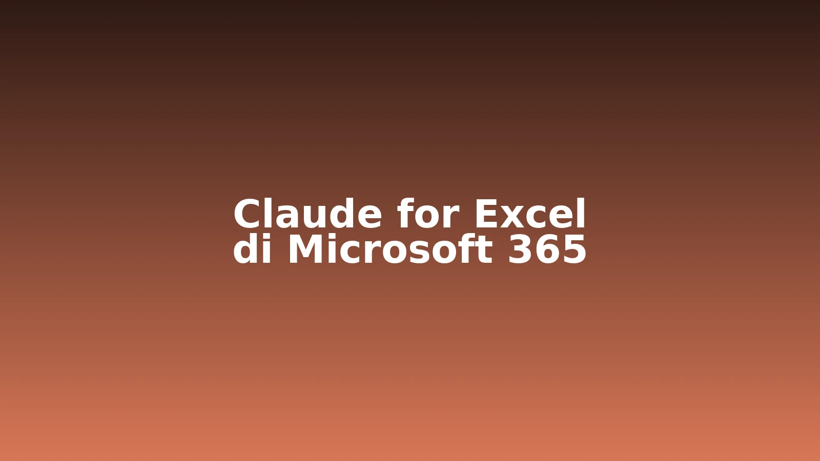 Claude for Excel: Cara Pakai AI Anthropic di Microsoft 365 (Lengkap + vs Copilot)