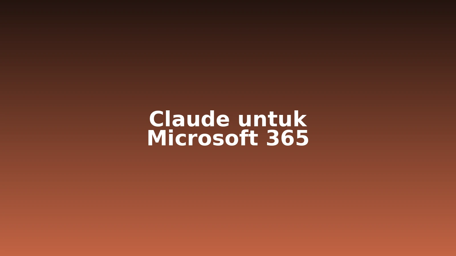 Claude untuk Microsoft 365: Semua Fitur di Excel, Word, PowerPoint & Outlook (2026)