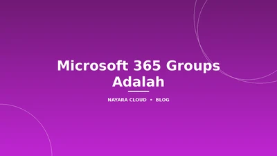 Microsoft 365 Groups Adalah: Bedanya dengan Teams dan Distribution List