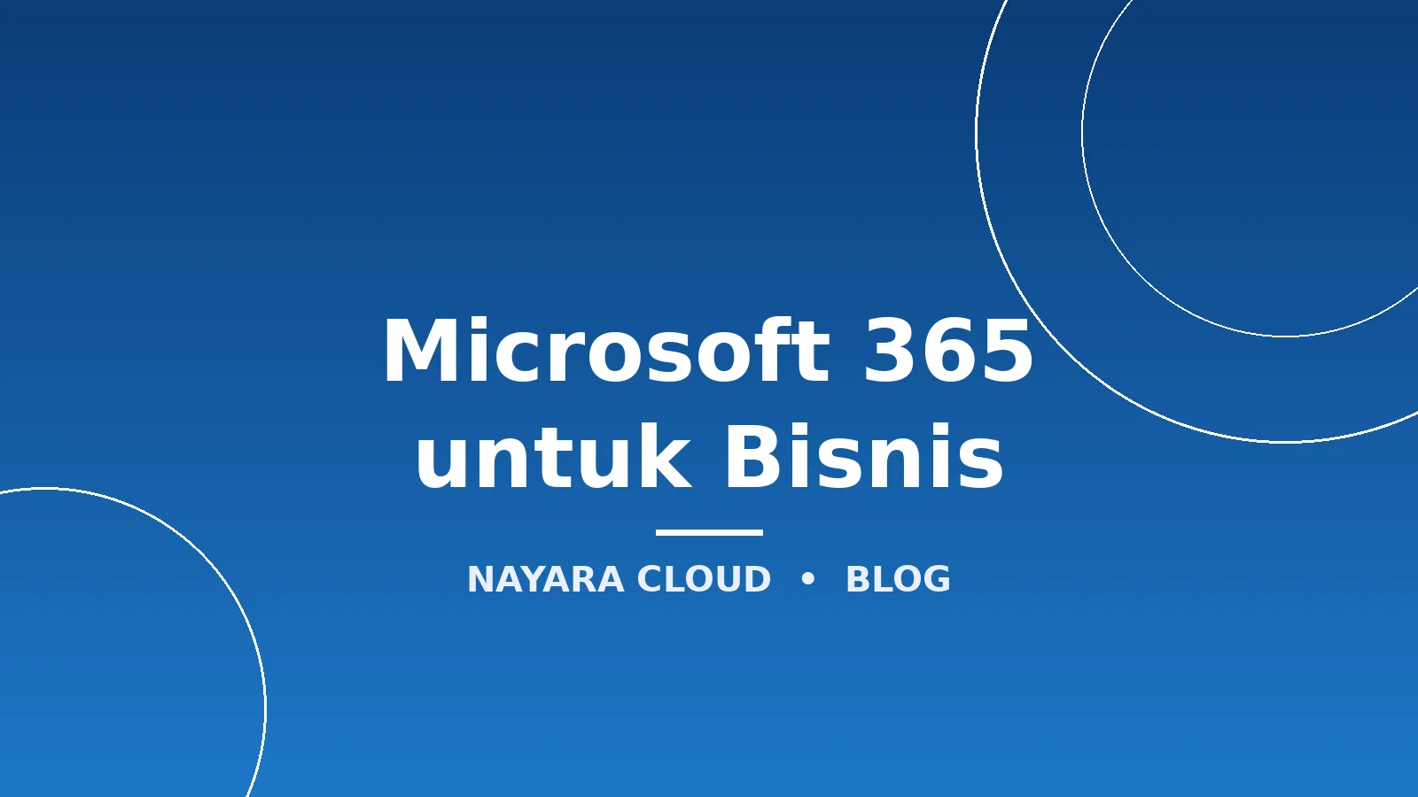 Microsoft 365 untuk Bisnis: Panduan Lengkap Paket, Harga, dan Cara Memilih (2026)