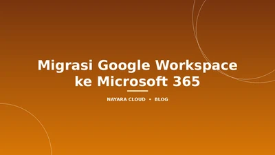 Cara Migrasi dari Google Workspace ke Microsoft 365