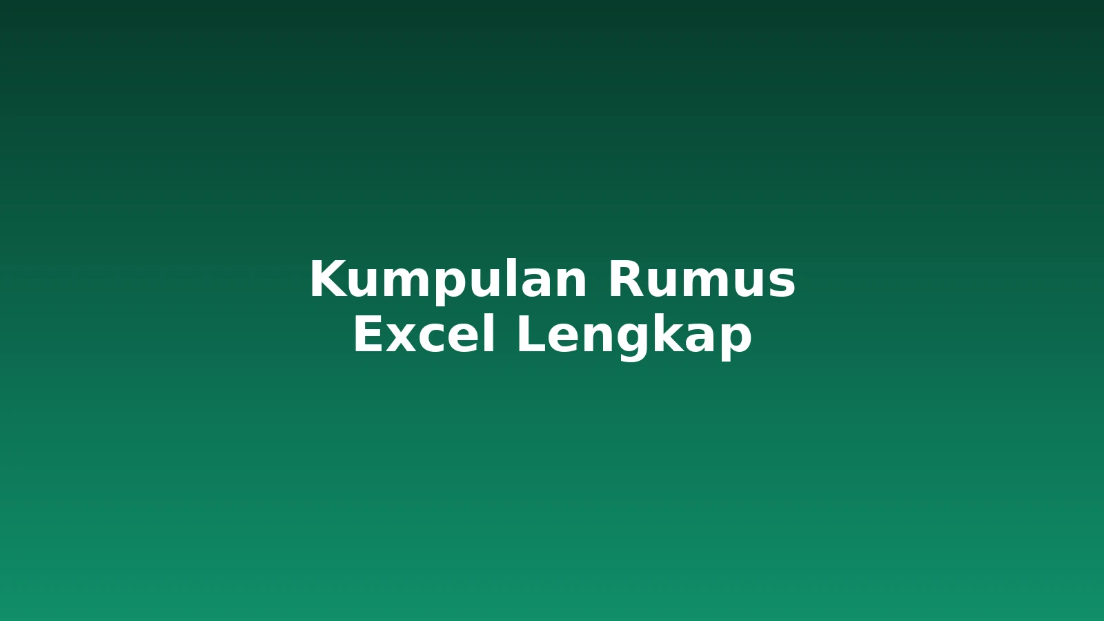 Kumpulan Rumus Excel Lengkap: Panduan & Aturan Penulisan (2026)