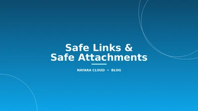 Safe Links dan Safe Attachments: Proteksi Email Microsoft 365 dari Phishing